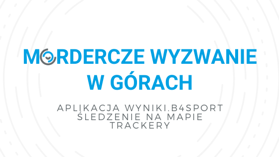 Mordercze wyzwanie w górach z technologią B4SPORT